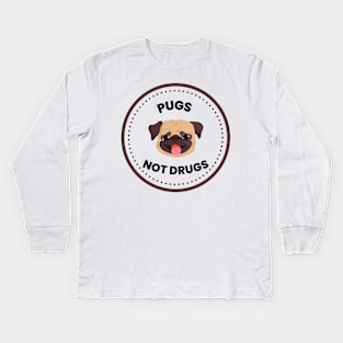 Pugs Not Drugs Kids Long Sleeve T-Shirt